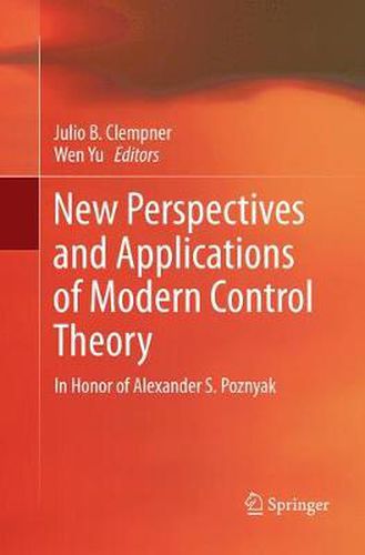 New Perspectives and Applications of Modern Control Theory: In Honor of Alexander S. Poznyak