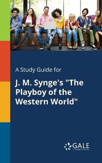 Cover image for A Study Guide for J. M. Synge's The Playboy of the Western World