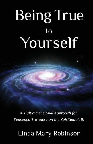 Being True to Yourself: A Multidimensional Approach for Seasoned Travelers on the Spiritual Path