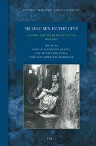 Cover image for Selling Sex in the City: A Global History of Prostitution, 1600s-2000s