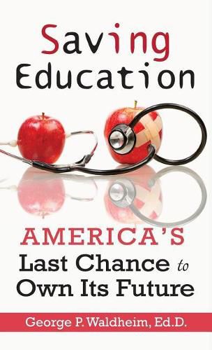 Cover image for Saving Education: America's Last Chance to Own Its Future