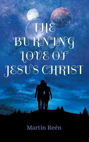 The Burning Love of Jesus Christ