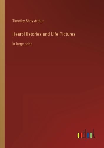 Cover image for Heart-Histories and Life-Pictures