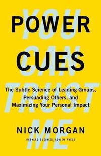 Cover image for Power Cues: The Subtle Science of Leading Groups, Persuading Others, and Maximizing Your Personal Impact