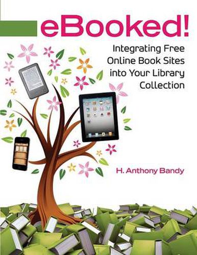 eBooked!: Integrating Free Online Book Sites into Your Library Collection
