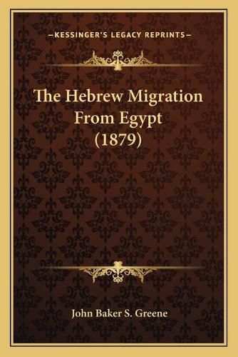 Cover image for The Hebrew Migration from Egypt (1879) the Hebrew Migration from Egypt (1879)