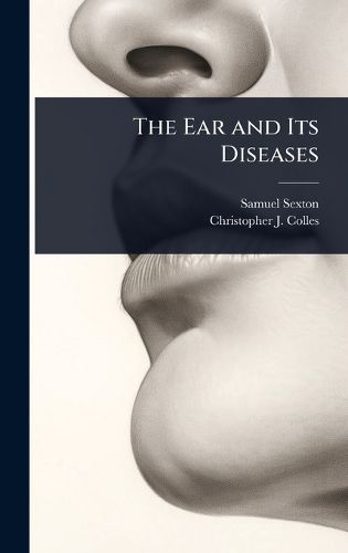 Cover image for The Ear and Its Diseases