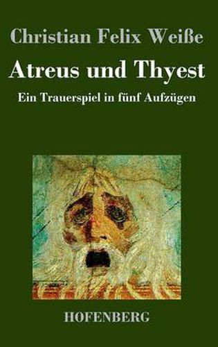 Atreus und Thyest: Ein Trauerspiel in funf Aufzugen