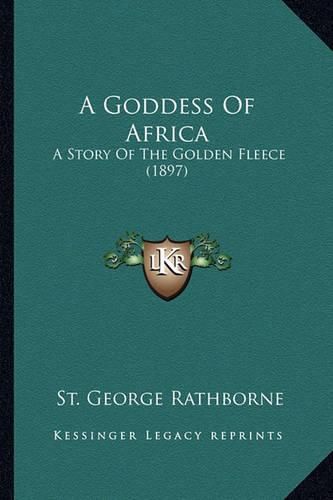 A Goddess of Africa: A Story of the Golden Fleece (1897)