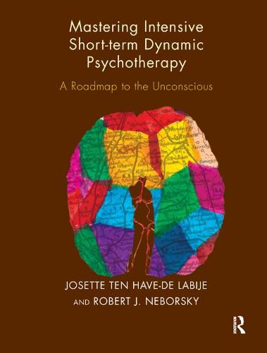 Cover image for Mastering Intensive Short-Term Dynamic Psychotherapy: A Roadmap to the Unconscious