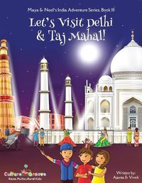 Cover image for Let's Visit Delhi & Taj Mahal! (Maya & Neel's India Adventure Series, Book 10)