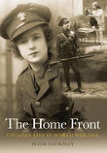 Cover image for The Home Front: Civilian Life in World War One