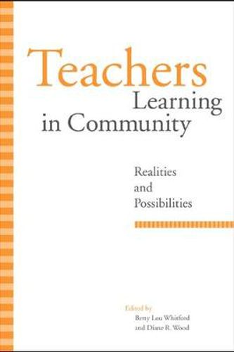 Teachers Learning in Community: Realities and Possibilities