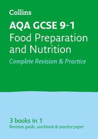Cover image for AQA GCSE 9-1 Food Preparation and Nutrition All-in-One Complete Revision and Practice: Ideal for Home Learning, 2022 and 2023 Exams