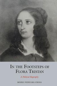 Cover image for In the Footsteps of Flora Tristan: A Political Biography