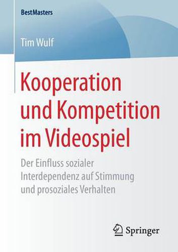 Cover image for Kooperation Und Kompetition Im Videospiel: Der Einfluss Sozialer Interdependenz Auf Stimmung Und Prosoziales Verhalten