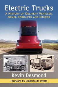 Cover image for Electric Trucks: A History of Delivery Vehicles, Semis, Forklifts and Others