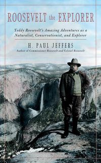 Cover image for Roosevelt the Explorer: T.R.'s Amazing Adventures as a Naturalist, Conservationist, and Explorer