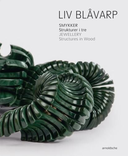 Cover image for Liv Blavarp: Jewellery.  Structures in Wood