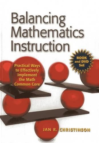 Cover image for Balancing Mathematics Instruction: Practical Ways to Effectively Implement the Math Common Core