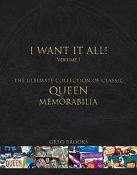 Cover image for Queen: I Want It All: The Ultimate Collection of Memorabilia