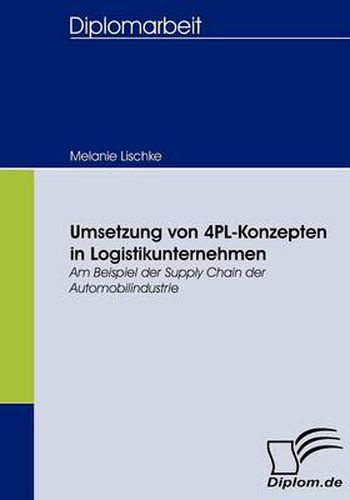 Cover image for Umsetzung von 4PL-Konzepten in Logistikunternehmen: Am Beispiel der Supply Chain der Automobilindustrie