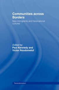 Cover image for Communities Across Borders: New Immigrants and Transnational Cultures