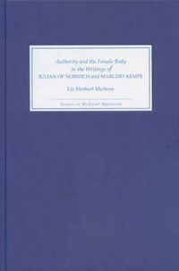 Cover image for Authority and the Female Body in the Writings of Julian of Norwich and Margery Kempe