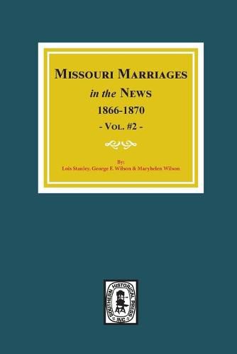 Cover image for Missouri Marriages in the News, 1866-1870. (Vol. #2)