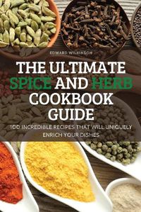 Cover image for The Ultimate Spice and Herb Cookbook Guide