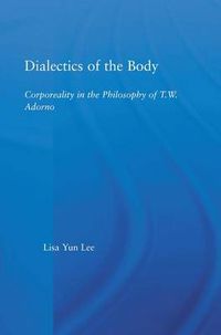 Cover image for Dialectics of the Body: Corporeality in the Philosophy of T.W. Adorno