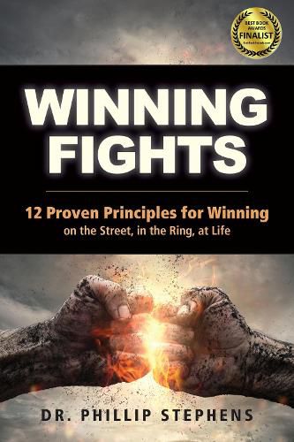 Cover image for Winning Fights: 12 Proven Principles for Winning on the Street, in the Ring, at Life