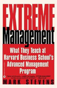 Cover image for Extreme Management: What They Teach at Harvard Business School's Advanced Manageme...