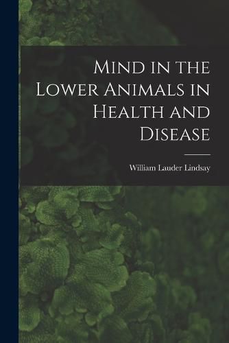 Cover image for Mind in the Lower Animals in Health and Disease