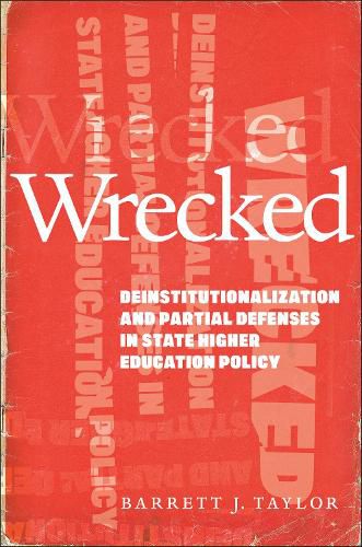 Cover image for Wrecked: Deinstitutionalization and Partial Defenses in State Higher Education Policy