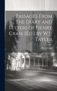 Cover image for Passages From the Diary and Letters of Henry Craik [Ed.] by W.E. Tayler