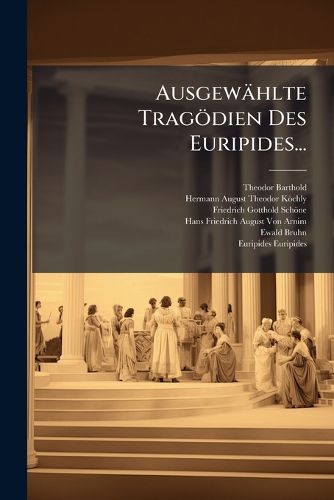 Cover image for Ausgewaehlte Tragoedien Des Euripides...