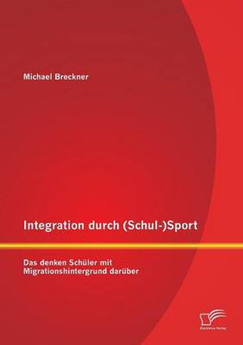 Cover image for Integration durch (Schul-)Sport: Das denken Schuler mit Migrationshintergrund daruber