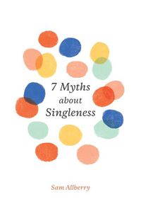 Cover image for 7 Myths about Singleness