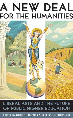 Cover image for A New Deal for the Humanities: Liberal Arts and the Future of Public Higher Education