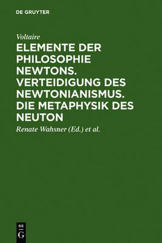 Cover image for Elemente der Philosophie Newtons. Verteidigung des Newtonianismus. Die Metaphysik des Neuton