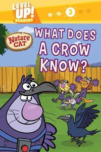 Cover image for Nature Cat: What Does a Crow Know? (Level Up! Readers): A Beginning Reader Science & Animal Book for Kids Ages 5 to 7