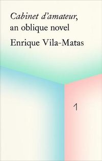 Cover image for Cabinet d'amateur, an oblique novel: Enrique Vila-Matas
