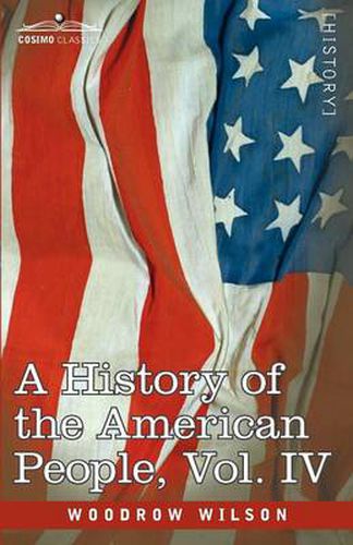 Cover image for A History of the American People - In Five Volumes, Vol. IV: Critical Changes and Civil War