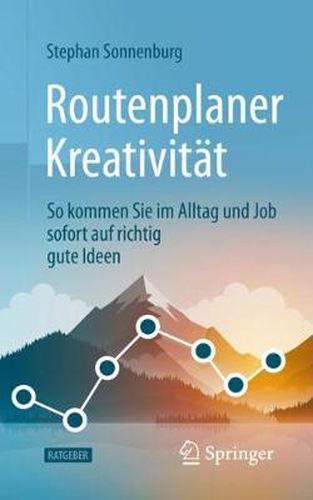 Cover image for Routenplaner Kreativitat: So Kommen Sie Im Alltag Und Job Sofort Auf Richtig Gute Ideen