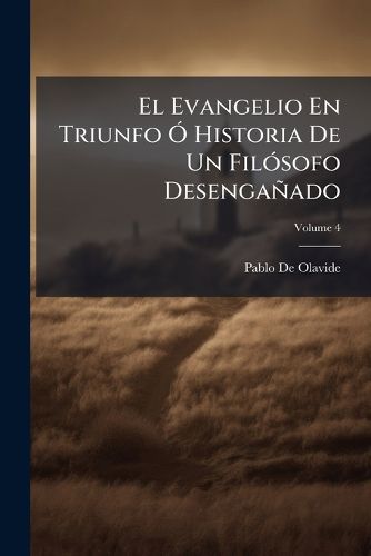 Cover image for El Evangelio En Triunfo Historia de Un Fil Sofo Desenga ADO, Volume 4
