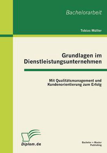 Cover image for Grundlagen im Dienstleistungsunternehmen: Mit Qualitatsmanagement und Kundenorientierung zum Erfolg