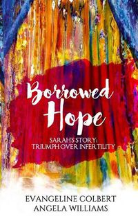 Cover image for Borrowed Hope: Sarah's Story: Triumph Over Infertility