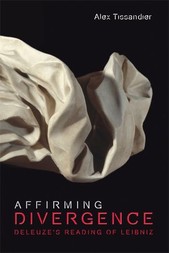 Cover image for Affirming Divergence: Deleuze'S Reading of Leibniz