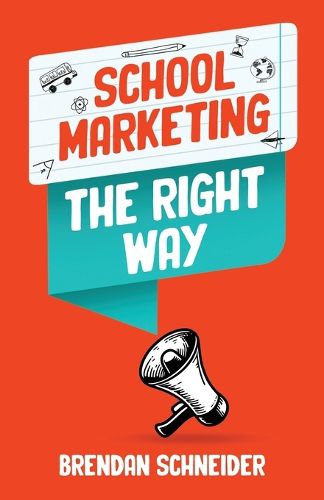 Cover image for School Marketing The Right Way